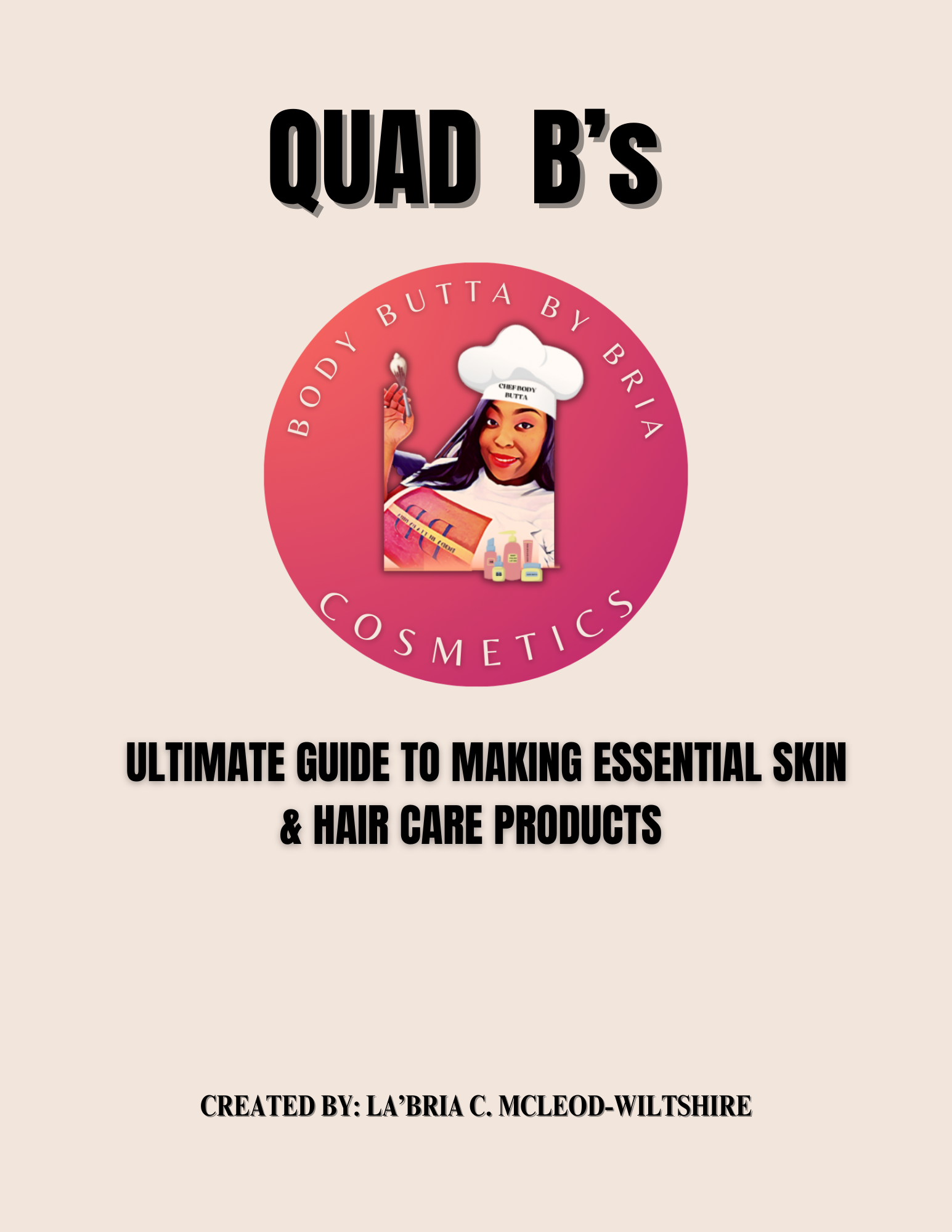 QUAD B'S ULTIMATE GUIDE TO MAKING ESSENTIAL SKIN AND HAIR CARE PRODUCTS